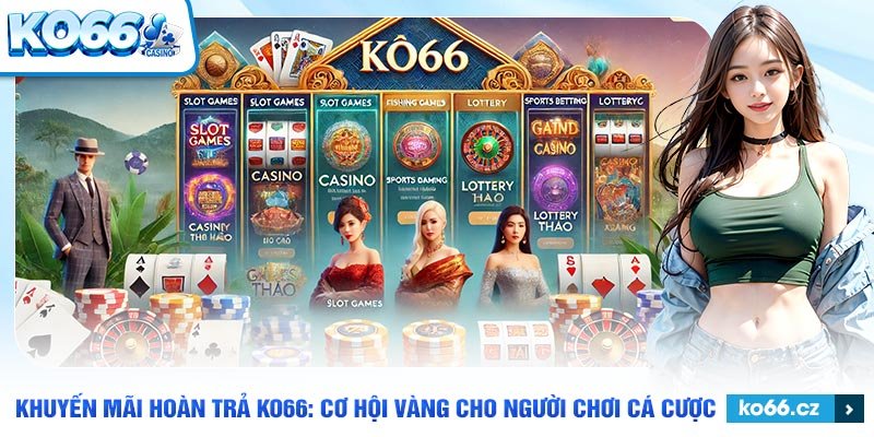 Giới thiệu khuyến mãi hoàn trả tại nhà cái ko66