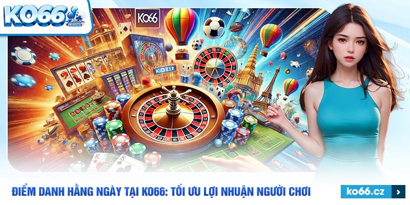 Những lưu ý cần biết khi tham gia điểm danh hằng ngày tại Ko66