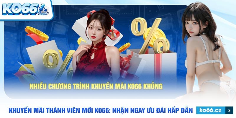 những lưu ý dành cho người mới tham gia khuyến mãi thành viên mới KO66