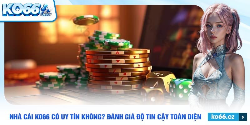 Cùng tìm hiểu nhà cái Ko66 có uy tín không.