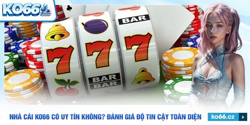 Phân tích chuyên sâu để biết KO66 có uy tín hay không.