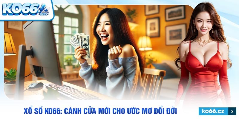 Kiểm tra kết quả xổ số ko66 nhanh chóng và chính xác