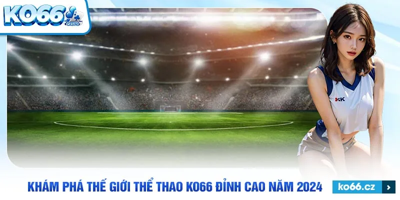 Live bóng đá trên nền tảng Thể Thao KO66 vô cùng hấp dẫn