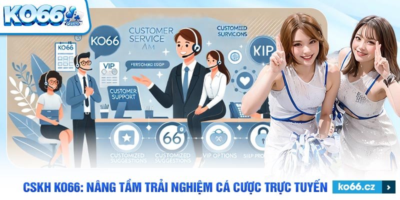 Người chơi luôn hài lòng với đội ngũ CSKH KO66, nhiệt tình 24/7.